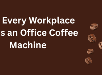 Why Every Workplace Needs an Office Coffee Machine
